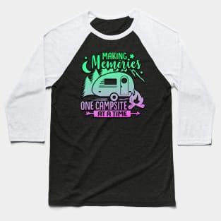 Making Memories One Campsite At A Time Baseball T-Shirt